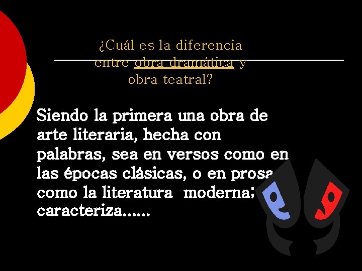 ¿Cuál es la diferencia entre obra dramática y obra teatral? Siendo la primera una