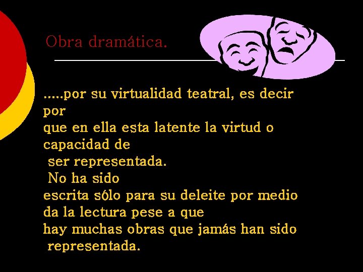 Obra dramática. . . por su virtualidad teatral, es decir por que en ella