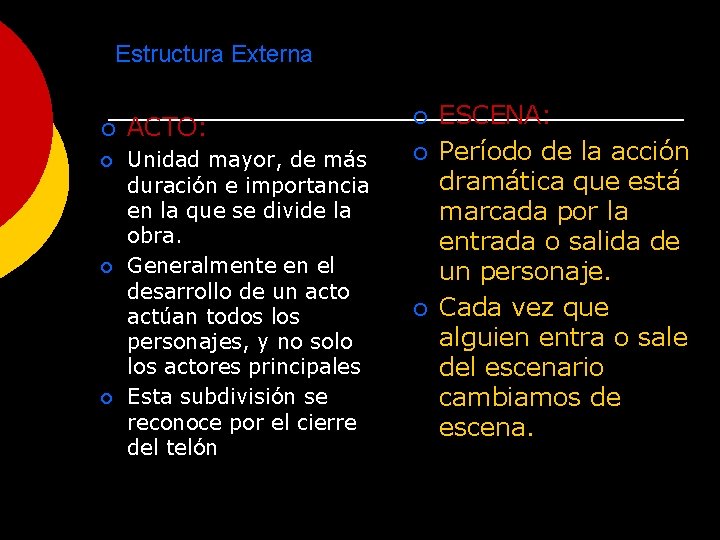 Estructura Externa ¡ ¡ ACTO: ¡ Unidad mayor, de más duración e importancia en