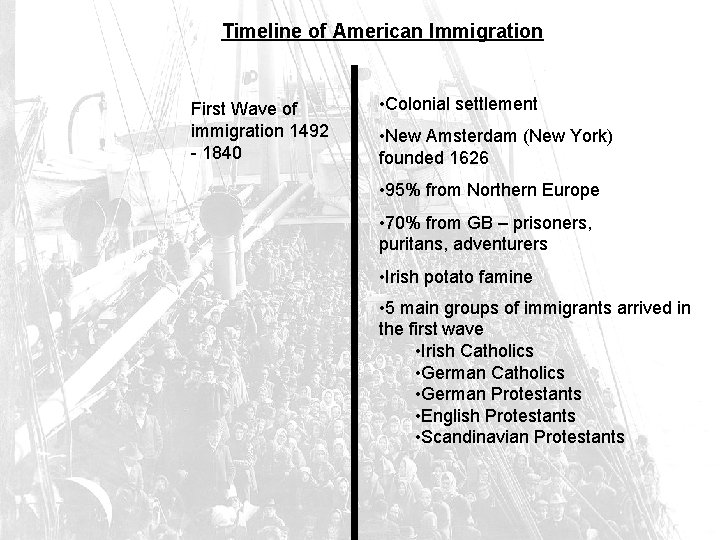 Timeline of American Immigration First Wave of immigration 1492 - 1840 • Colonial settlement