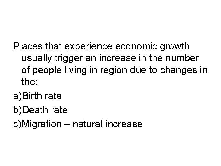 Places that experience economic growth usually trigger an increase in the number of people