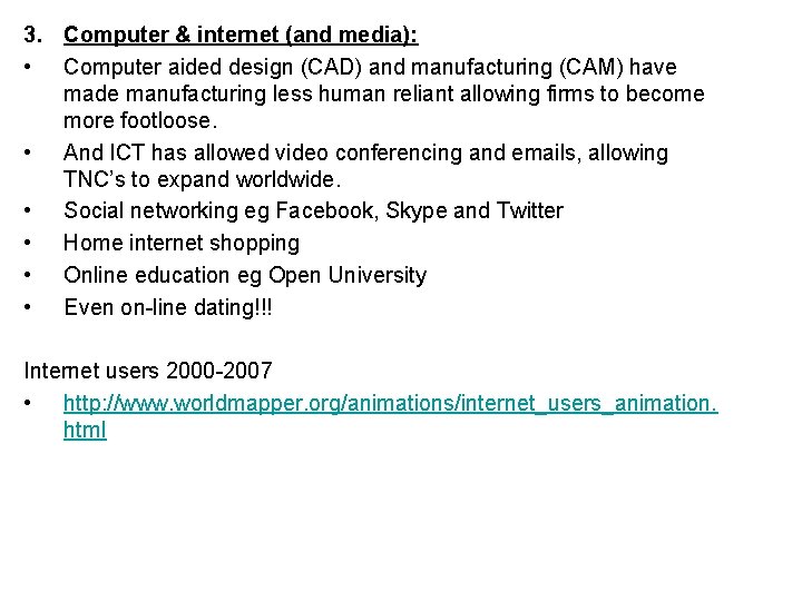 3. Computer & internet (and media): • Computer aided design (CAD) and manufacturing (CAM)