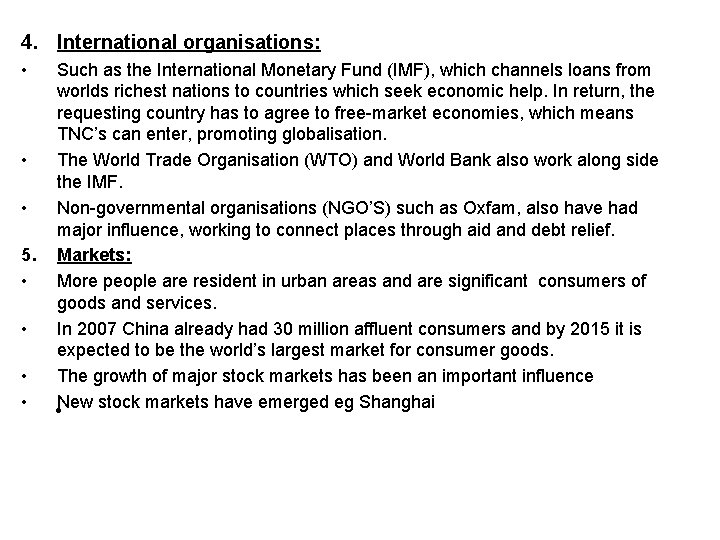 4. International organisations: • • • 5. • • Such as the International Monetary