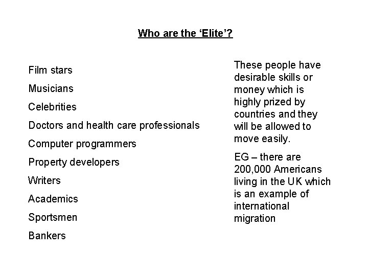 Who are the ‘Elite’? Film stars Musicians Celebrities Doctors and health care professionals Computer