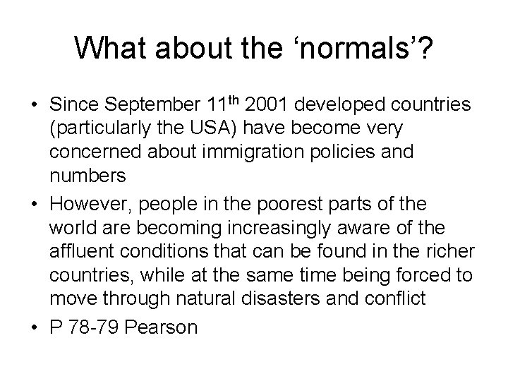 What about the ‘normals’? • Since September 11 th 2001 developed countries (particularly the