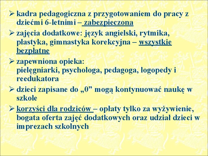 Ø kadra pedagogiczna z przygotowaniem do pracy z dziećmi 6 -letnimi – zabezpieczona Ø