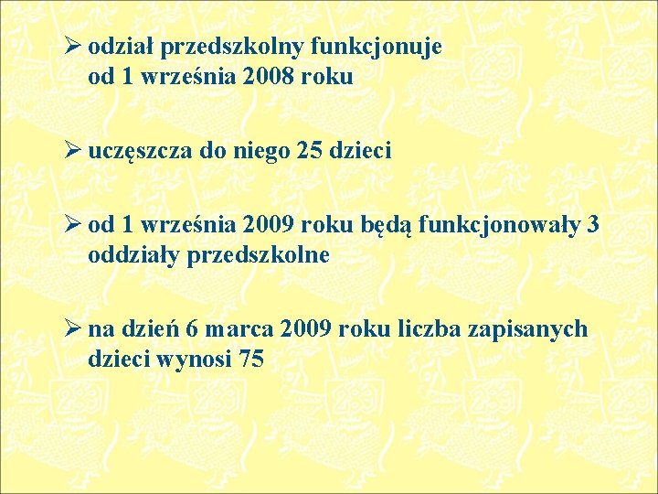 Ø odział przedszkolny funkcjonuje od 1 września 2008 roku Ø uczęszcza do niego 25