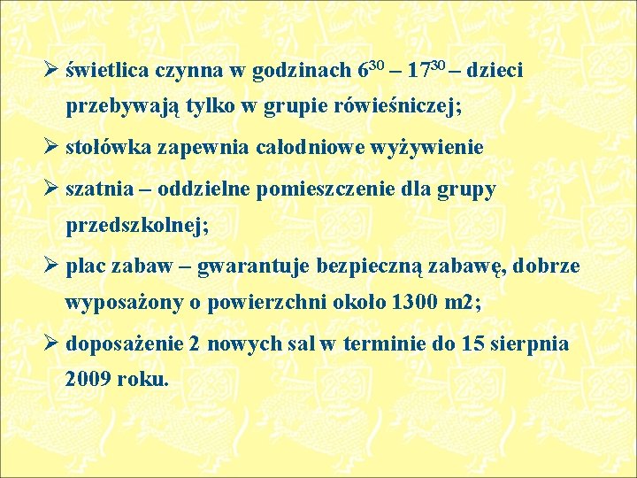 Ø świetlica czynna w godzinach 630 – 1730 – dzieci przebywają tylko w grupie