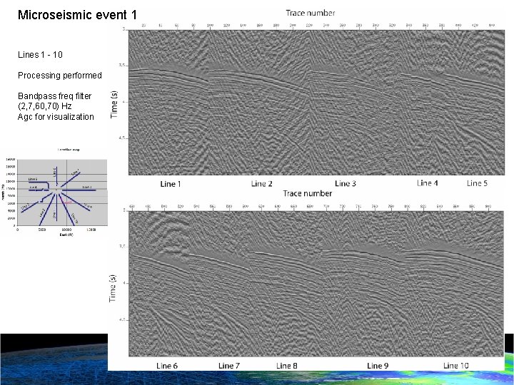 Microseismic event 1 Lines 1 - 10 Processing performed Bandpass freq filter (2, 7,