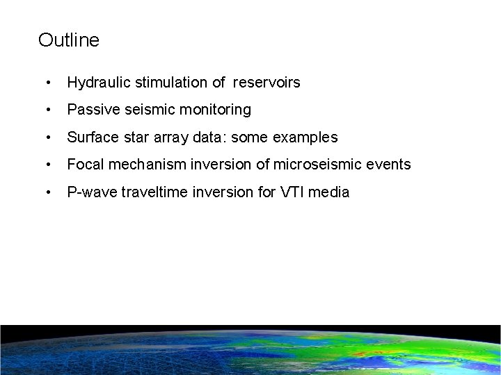 Outline • Hydraulic stimulation of reservoirs • Passive seismic monitoring • Surface star array