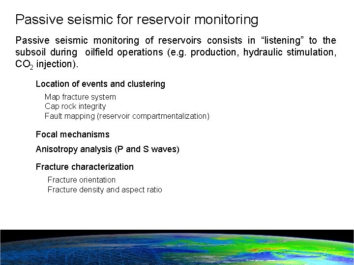 Passive seismic for reservoir monitoring Passive seismic monitoring of reservoirs consists in “listening” to
