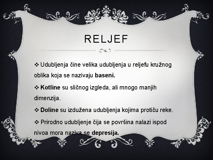 RELJEF v Udubljenja čine velika udubljenja u reljefu kružnog oblika koja se nazivaju baseni.