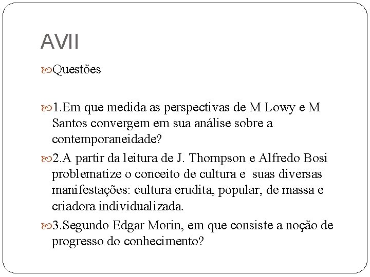 AVII Questões 1. Em que medida as perspectivas de M Lowy e M Santos
