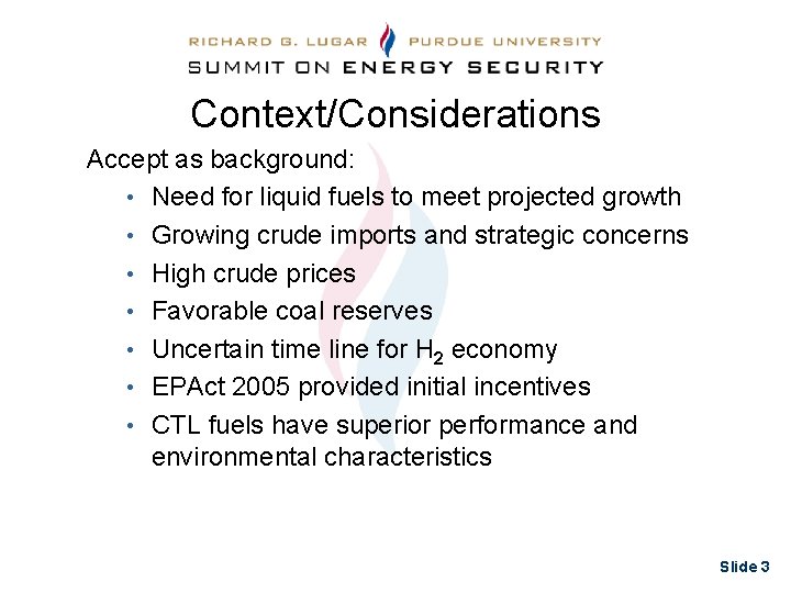 Context/Considerations Accept as background: • Need for liquid fuels to meet projected growth •