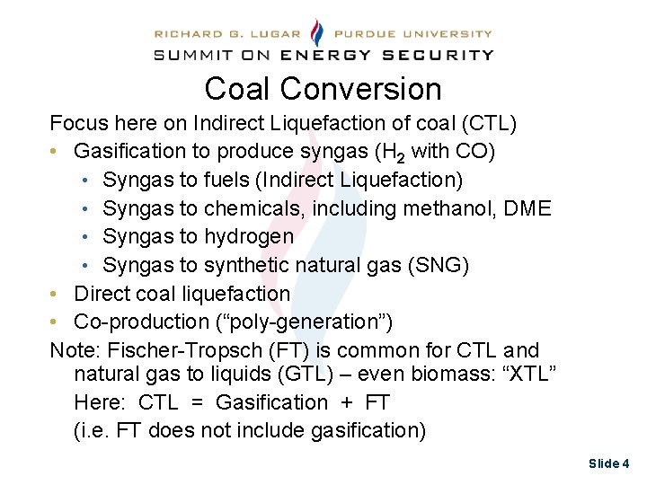 Coal Conversion Focus here on Indirect Liquefaction of coal (CTL) • Gasification to produce