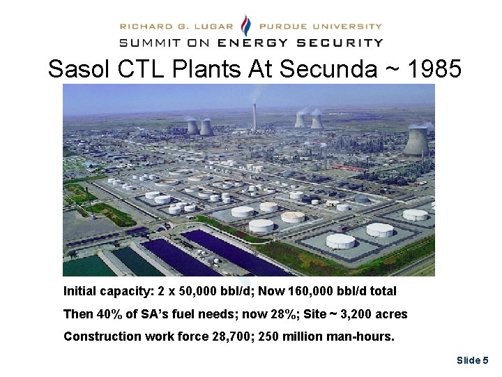 Sasol CTL Plants At Secunda ~ 1985 Initial capacity: 2 x 50, 000 bbl/d;