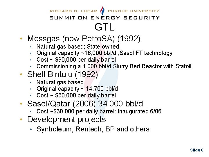 GTL • Mossgas (now Petro. SA) (1992) • • Natural gas based; State owned