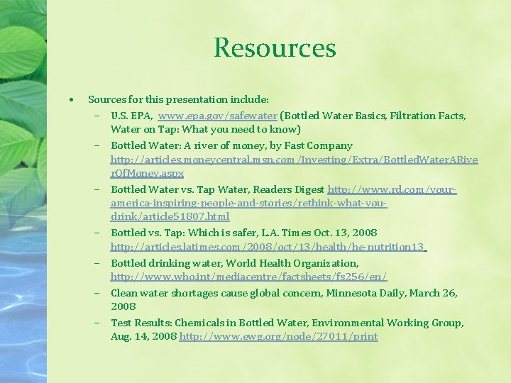 Resources • Sources for this presentation include: – U. S. EPA, www. epa. gov/safewater