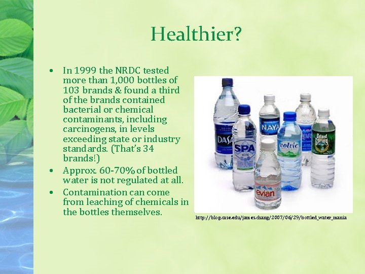 Healthier? • In 1999 the NRDC tested more than 1, 000 bottles of 103