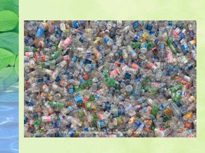 http: //www. benettontalk. com/no-more-bottled-water/ 