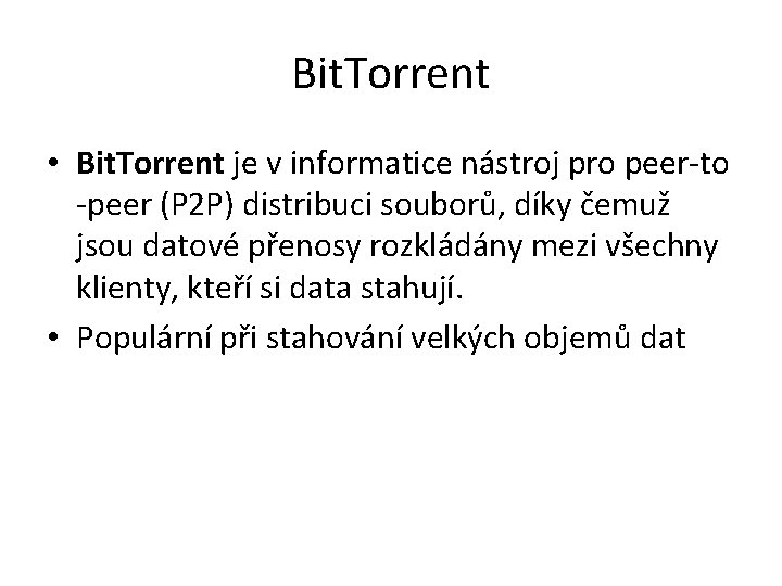 Bit. Torrent • Bit. Torrent je v informatice nástroj pro peer-to -peer (P 2