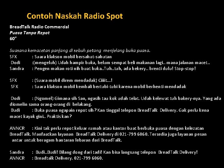Contoh Naskah Radio Spot Bread. Talk Radio Commercial Puasa Tanpa Repot 60” Suasana kemacetan