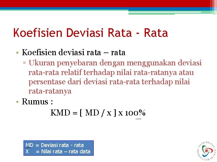 Koefisien Deviasi Rata - Rata • Koefisien deviasi rata – rata ▫ Ukuran penyebaran