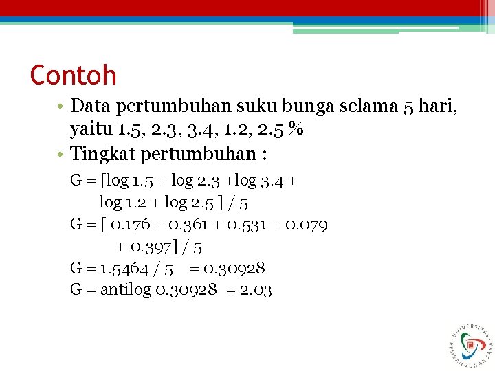 Contoh • Data pertumbuhan suku bunga selama 5 hari, yaitu 1. 5, 2. 3,