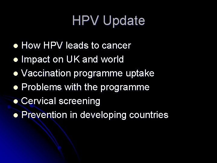 HPV Update How HPV leads to cancer l Impact on UK and world l