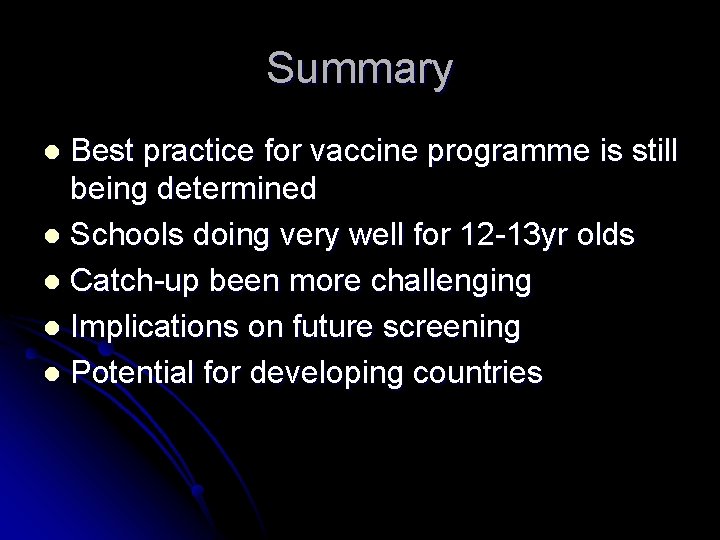 Summary Best practice for vaccine programme is still being determined l Schools doing very