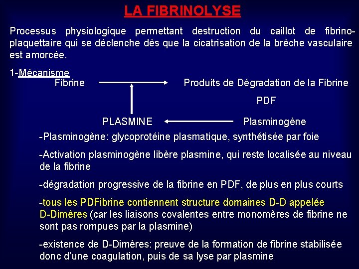 LA FIBRINOLYSE Processus physiologique permettant destruction du caillot de fibrinoplaquettaire qui se déclenche dès