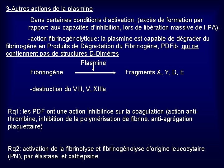 3 -Autres actions de la plasmine Dans certaines conditions d’activation, (excès de formation par