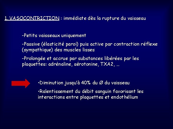 1. VASOCONTRICTION : immédiate dès la rupture du vaisseau -Petits vaisseaux uniquement -Passive (élasticité