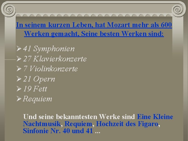 In seinem kurzen Leben, hat Mozart mehr als 600 Werken gemacht, Seine besten Werken