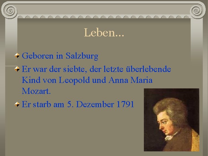 Leben… Geboren in Salzburg Er war der siebte, der letzte überlebende Kind von Leopold