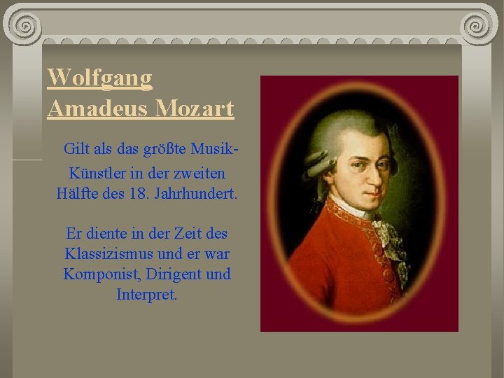 Wolfgang Amadeus Mozart Gilt als das größte Musik. Künstler in der zweiten Hälfte des