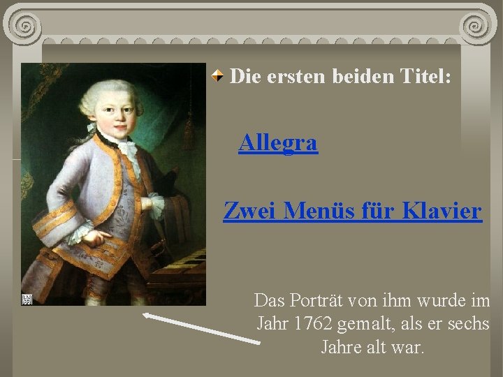 Die ersten beiden Titel: Allegra Zwei Menüs für Klavier Das Porträt von ihm wurde