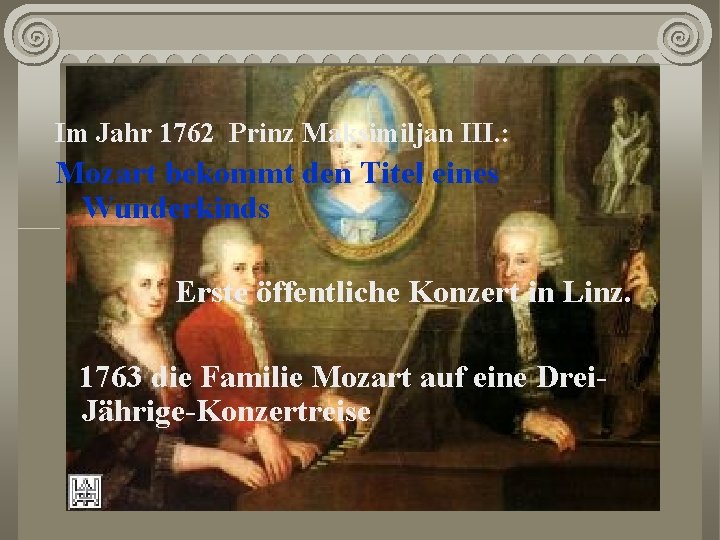 Im Jahr 1762 Prinz Maksimiljan III. : Mozart bekommt den Titel eines Wunderkinds Erste