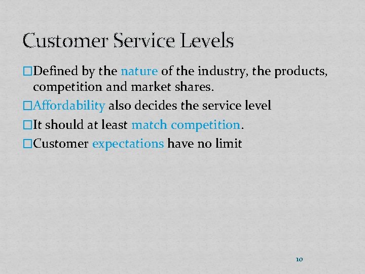 Customer Service Levels �Defined by the nature of the industry, the products, competition and