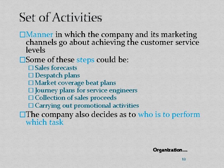 Set of Activities �Manner in which the company and its marketing channels go about