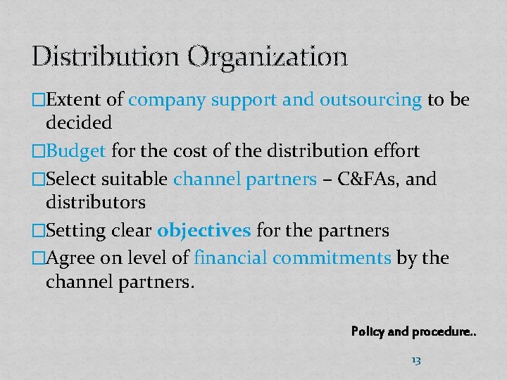 Distribution Organization �Extent of company support and outsourcing to be decided �Budget for the