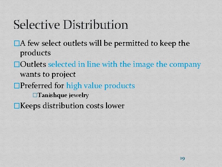 Selective Distribution �A few select outlets will be permitted to keep the products �Outlets