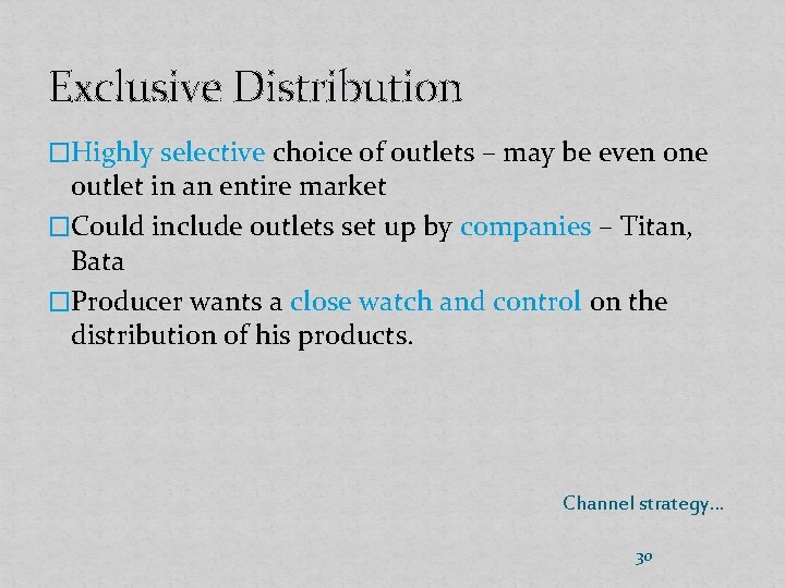 Exclusive Distribution �Highly selective choice of outlets – may be even one outlet in
