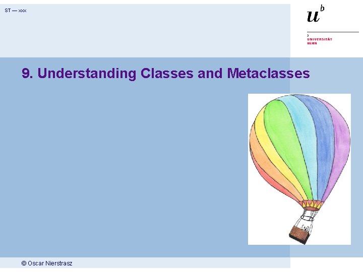 ST — xxx 9. Understanding Classes and Metaclasses © Oscar Nierstrasz 