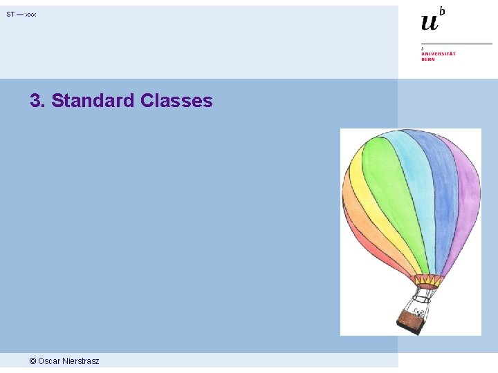 ST — xxx 3. Standard Classes © Oscar Nierstrasz 