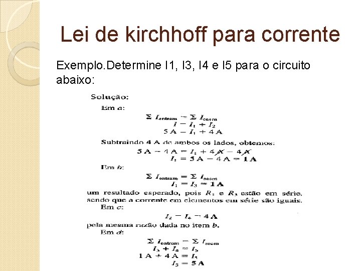 Lei de kirchhoff para corrente Exemplo. Determine I 1, I 3, I 4 e