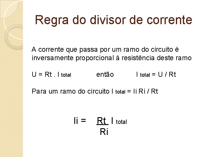 Regra do divisor de corrente A corrente que passa por um ramo do circuito