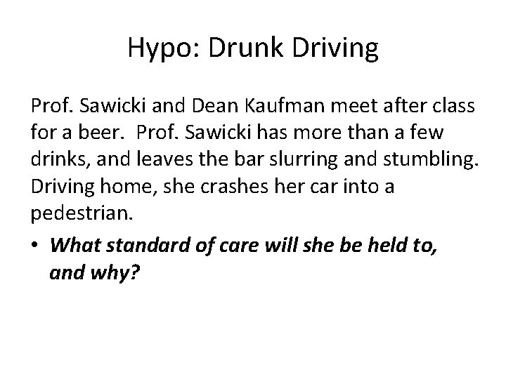 Hypo: Drunk Driving Prof. Sawicki and Dean Kaufman meet after class for a beer.