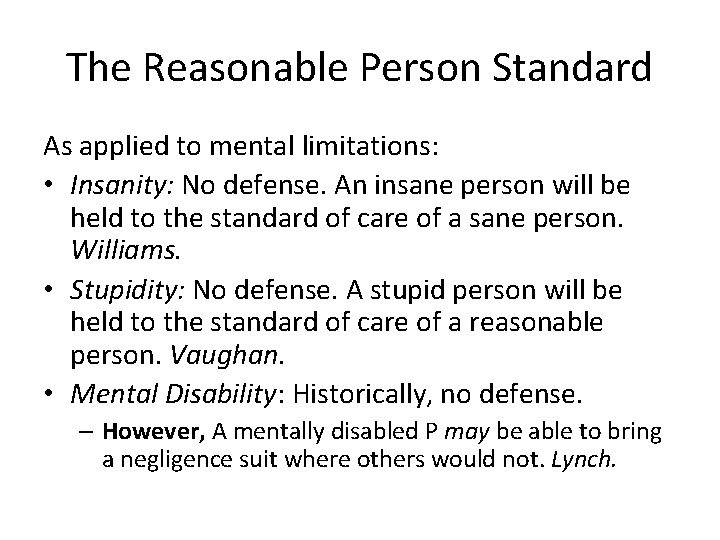 The Reasonable Person Standard As applied to mental limitations: • Insanity: No defense. An