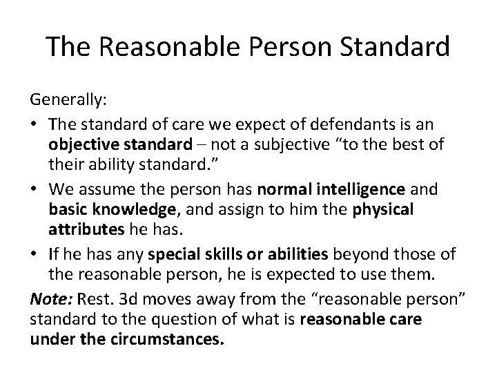The Reasonable Person Standard Generally: • The standard of care we expect of defendants
